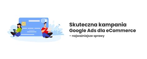 Kampanie Google Ads 2021